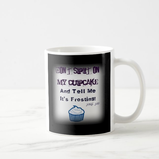 Don't Spit On My Cupcake Mug (Right)