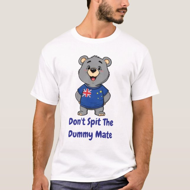Don't Spit The Dummy Mate T-Shirt (Front)