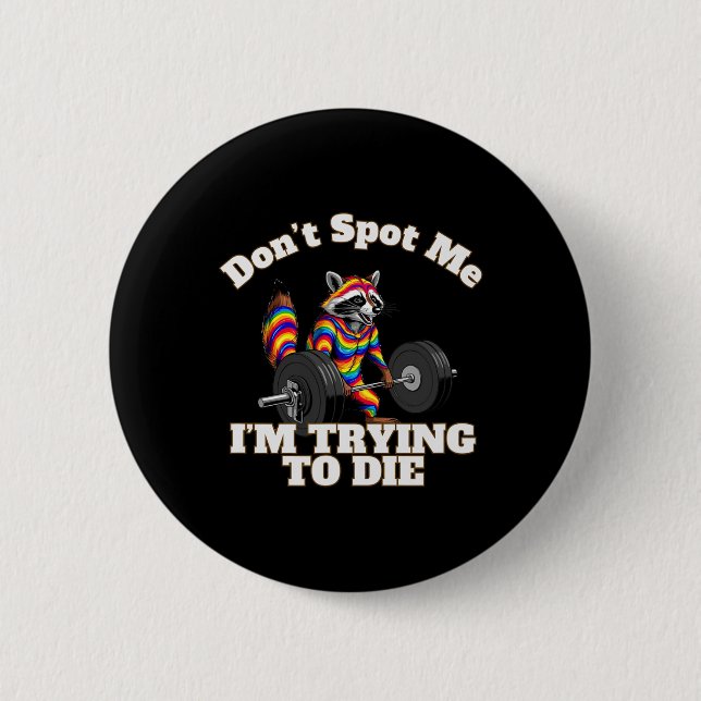 Dont Spot I Tryingto Die Bodybuilding  2 Inch Round Button (Front)