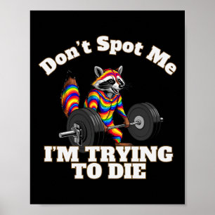 Dont Spot I Tryingto Die Bodybuilding  Poster