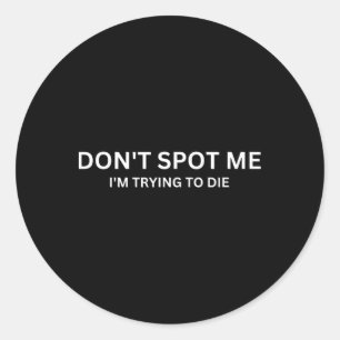 Don't Spot Me Classic Round Sticker