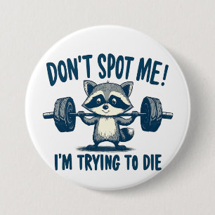Don't Spot Me, I'm Trying Funy Fitness Raccoon 3 Inch Round Button
