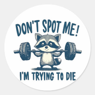 Don't Spot Me, I'm Trying Funy Fitness Raccoon Classic Round Sticker