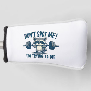 Don't Spot Me, I'm Trying Funy Fitness Raccoon Golf Head Cover