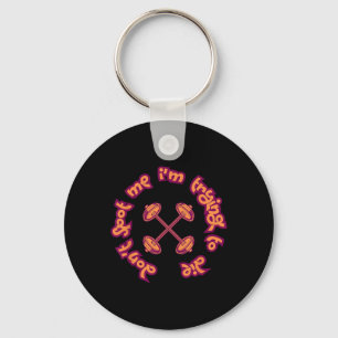 Don't Spot Me I'm Trying To Die Gym Bodybuilding L Keychain