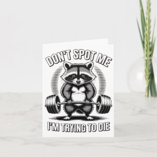 Don't Spot Me I'm Trying To Die Gym Workout 2 Card