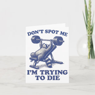 Don't Spot Me I'm Trying To Die Gym Workout 3  Card