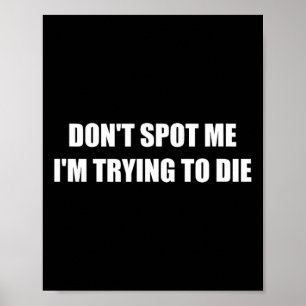 Don't Spot Me I'm Trying To Die  Poster