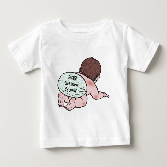 Don't Squeeze the Cheeks Baby T-Shirt (Front)