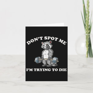 Don't St Me I'm Trying To Die Gym Raccoon  Card