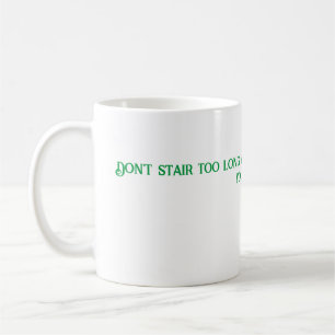 Don't stair coffee mug