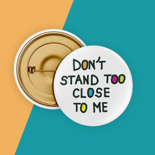 Don't stand too close to me space social distance 1 inch round button