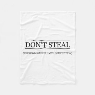 Don't Steal - The Government Hates The Competition Fleece Blanket