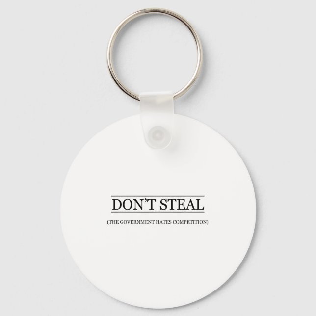 Don't Steal - The Government Hates The Competition Keychain (Front)