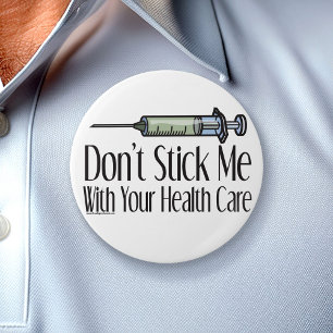 Don't Stick Me With Your HealthCare 3 Inch Round Button