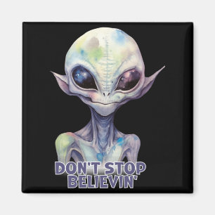 Dont Stop Believin Believe In Aliens Magnet