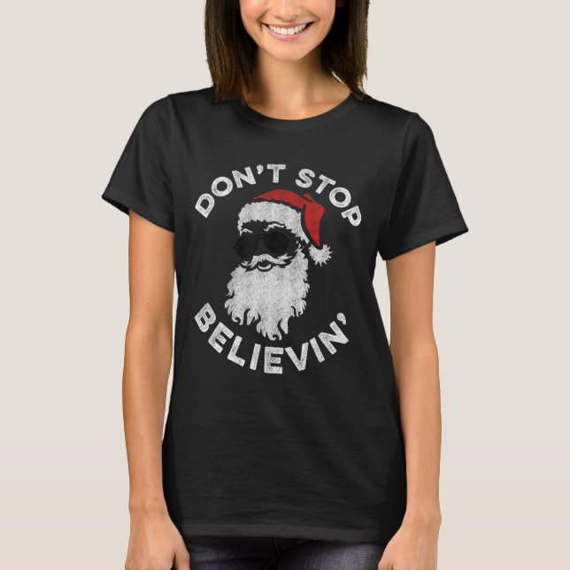 Don't Stop Believin' Cool Shades Santa  T-Shirt (Front)
