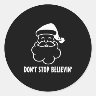 Dont Stop Believin Funny Santa Claus Classic Round Sticker