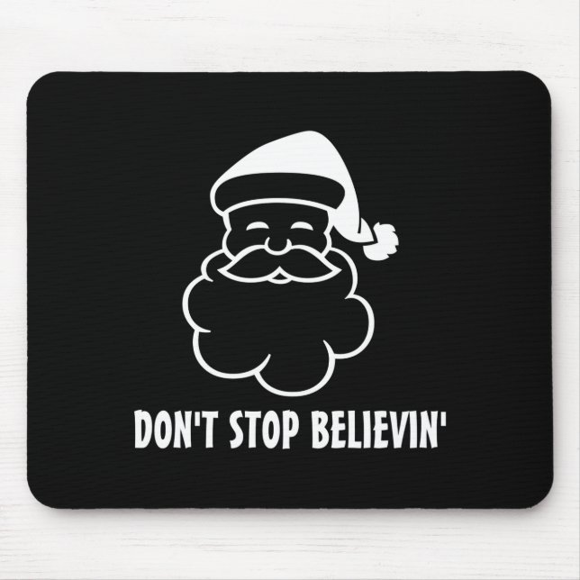 Dont Stop Believin Funny Santa Claus  Mouse Pad (Front)