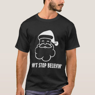 Dont Stop Believin Funny Santa Claus  T-Shirt