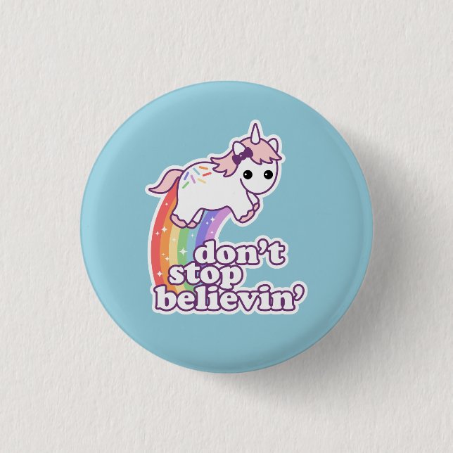 Don't Stop Believin' in Unicorns 1 Inch Round Button (Front)