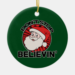 Don't stop believin' santa claus ceramic ornament