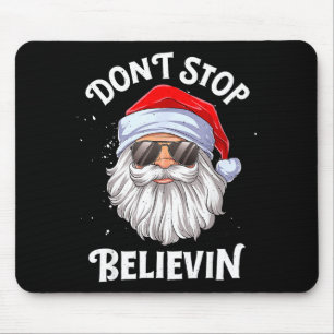 Dont Stop Believin Santa Funny Christmas  Mouse Pad
