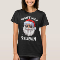 Dont Stop Believin Santa Funny Christmas 
