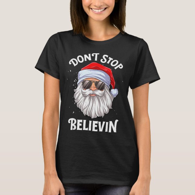 Dont Stop Believin Santa Funny Christmas  T-Shirt (Front)