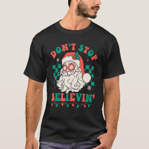 Don't Stop Believin' Santa Glasses Groovy Retro Ch T-Shirt