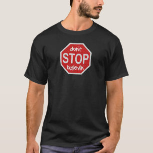 Don't Stop Believin' Sign T-Shirt