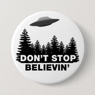 Don't Stop Believin (UFO) 3 Inch Round Button