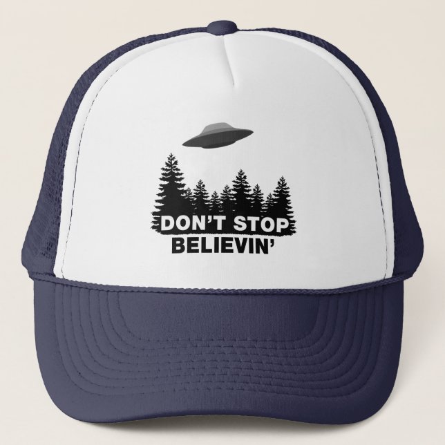 Don't Stop Believin (UFO) Trucker Hat (Front)