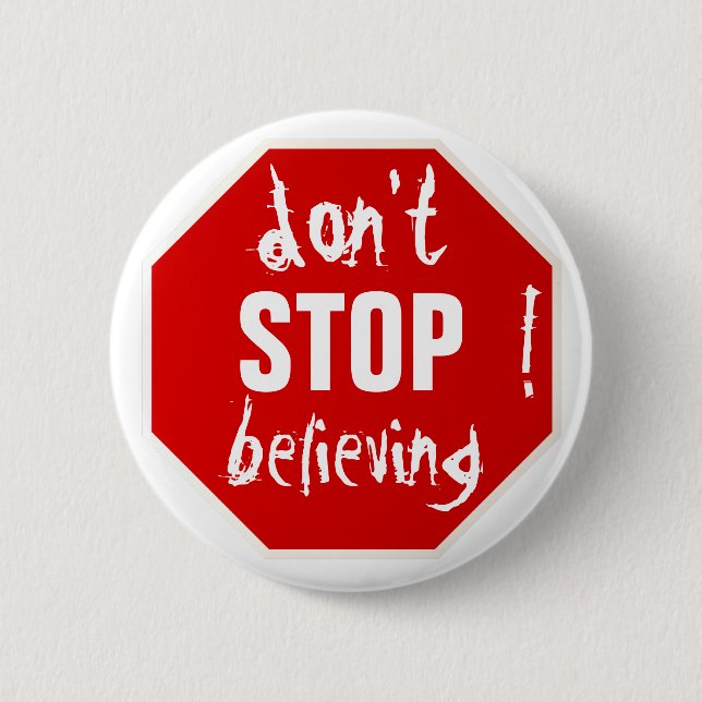 don't STOP believing 2 Inch Round Button (Front)