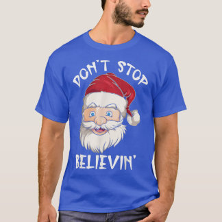 Dont Stop Believing Christmas Funny Family Matchin T-Shirt