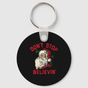 Don't Stop Believing, Funny Santa, Winter Christma Keychain