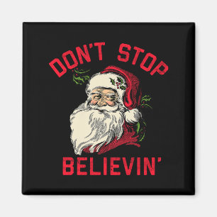 Don't Stop Believing, Funny Santa, Winter Christma Magnet