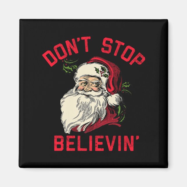 Don't Stop Believing, Funny Santa, Winter Christma Magnet (Front)