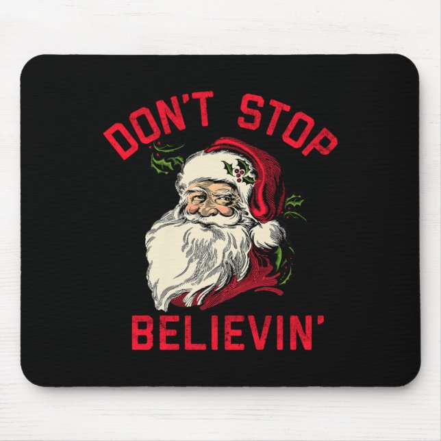 Don't Stop Believing, Funny Santa, Winter Christma Mouse Pad (Front)