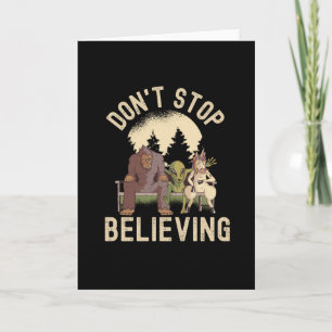 Don't Stop Believing - Funny UFO Bigfoot Card