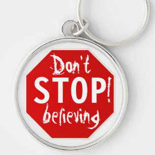 don't STOP believing Keychain