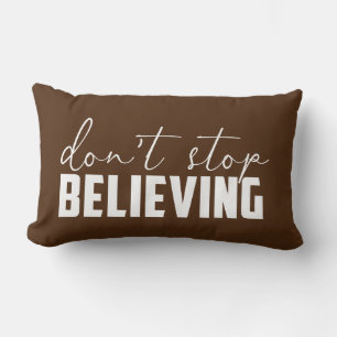 Don't Stop Believing  Lumbar Pillow