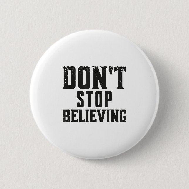 Don't Stop Believing Motivation  2 Inch Round Button (Front)
