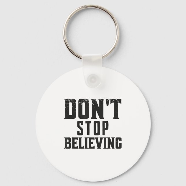 Don't Stop Believing Motivation  Keychain (Front)