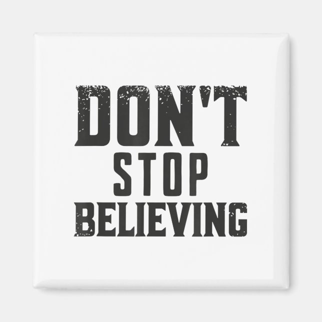 Don't Stop Believing Motivation  Magnet (Front)