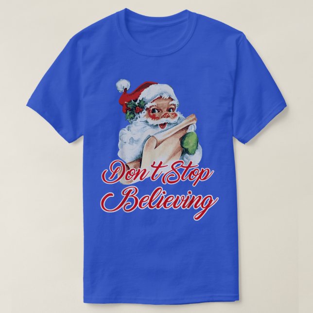 Dont Stop Believing Santa Design  T-Shirt (Design Front)