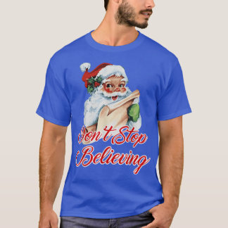 Dont Stop Believing Santa Design  T-Shirt