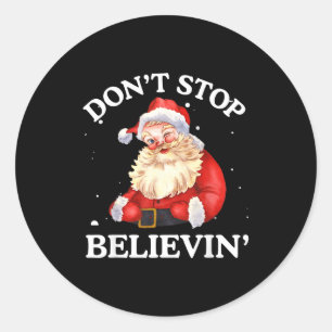 Don't Stop Believing Santa Funny Santa Claus Face  Classic Round Sticker