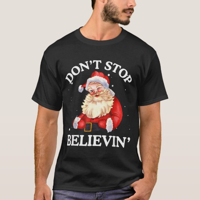 Don't Stop Believing Santa Funny Santa Claus Face  T-Shirt (Front)