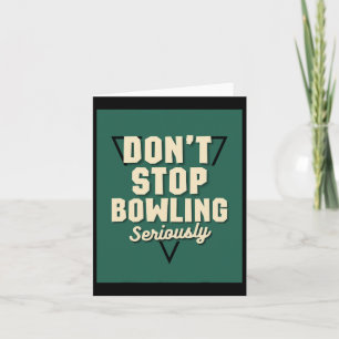 Don't Stop Bowling Motivational Strike Spare Pins  Card